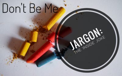 Don’t Be Me – Jargon: The ‘Inside’ Jokes