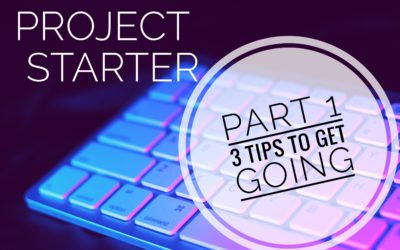 Project Starter: Part 1 – 3 Tips to Get Going with your Data Viz Project