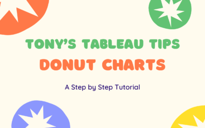 Tony’s Tableau Tips: How to create Doughnut Charts in Tableau
