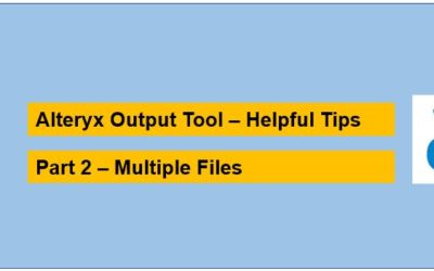 Useful Tools in Alteryx – Output Tool – Part 2