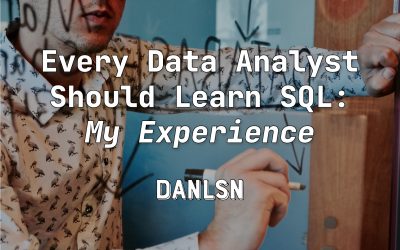 Every Data Analyst Should Learn SQL: My Experience